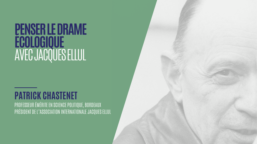 Penser le drame écologique avec Jacques Ellul