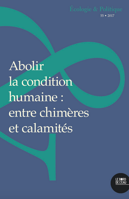 [Parution] Revue Ecologie & Politique n°55 « Abolir la condition humaine »