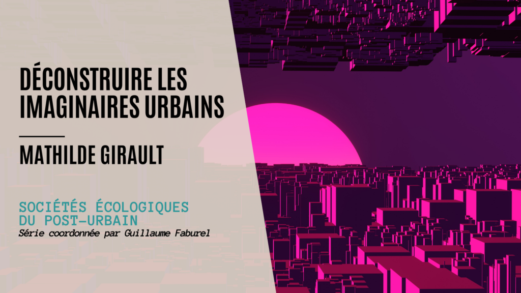 Déconstruire les imaginaires urbains