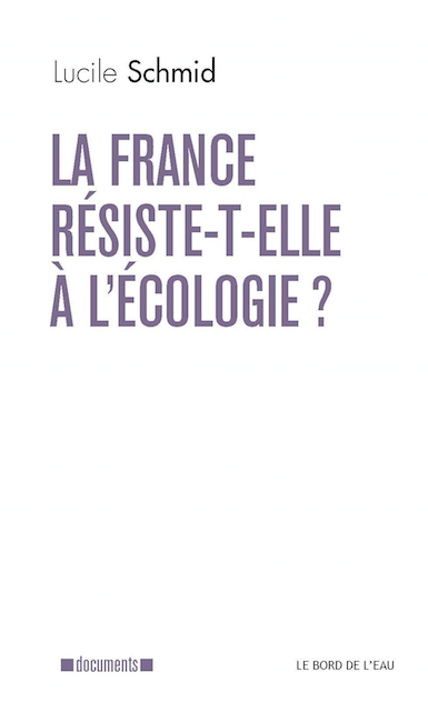 [Rencontre] Lucile Schmid « La France résiste-t-elle à l’écologie? »