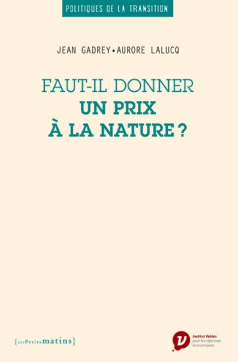 Lecture: « Faut-il donner un prix à la nature? » de J.Gadrey et A.Lalucq, par Silvia Marcon